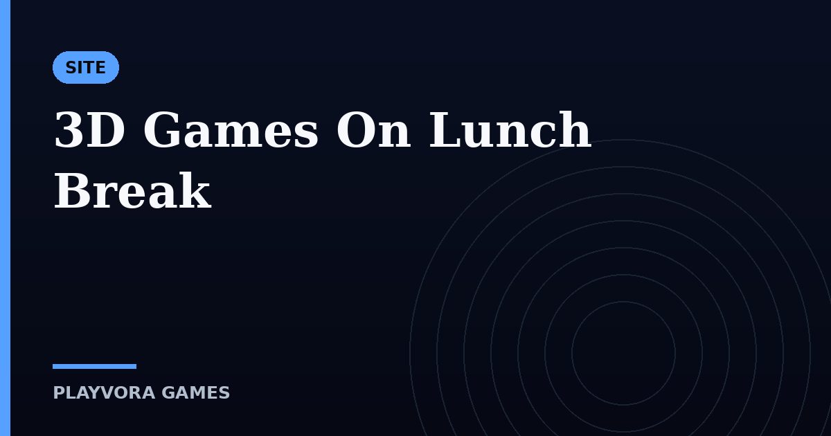 3D Games On Lunch Break
