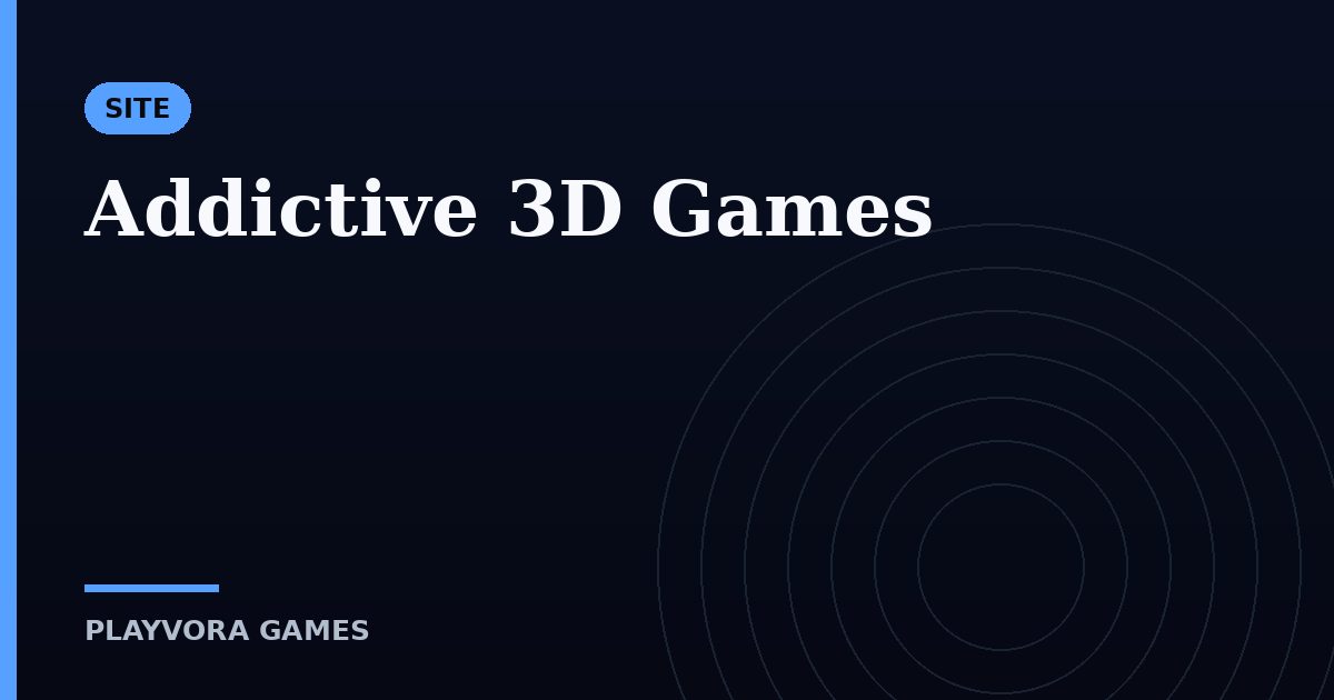 Addictive 3D Games