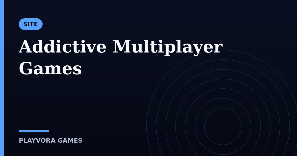 Addictive Multiplayer Games