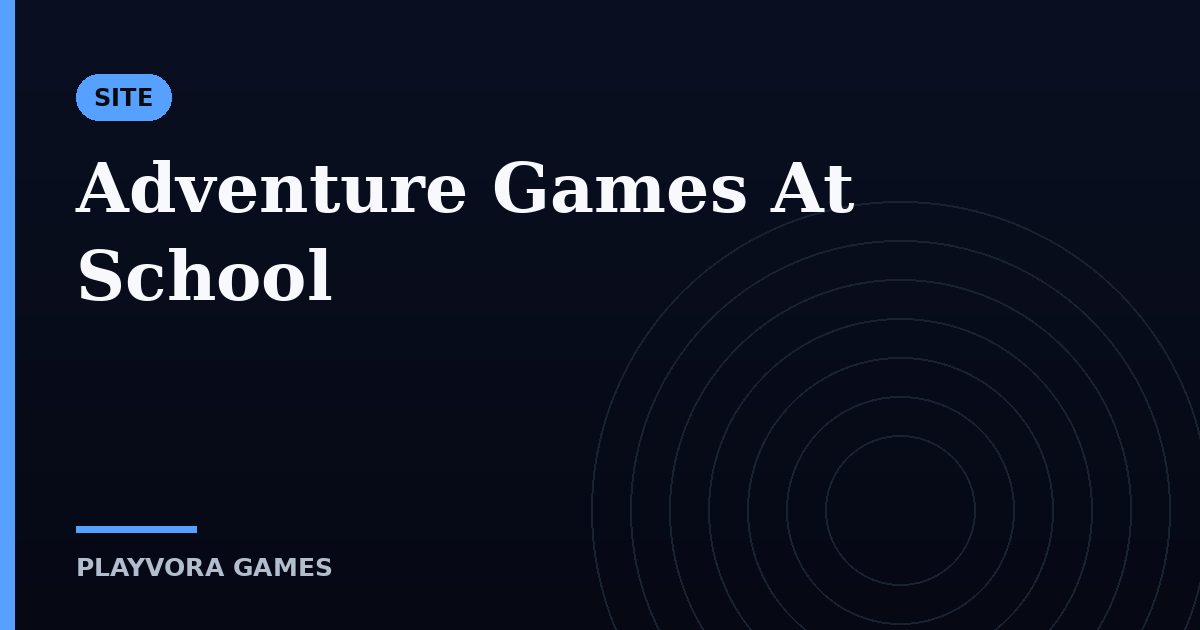 Adventure Games At School