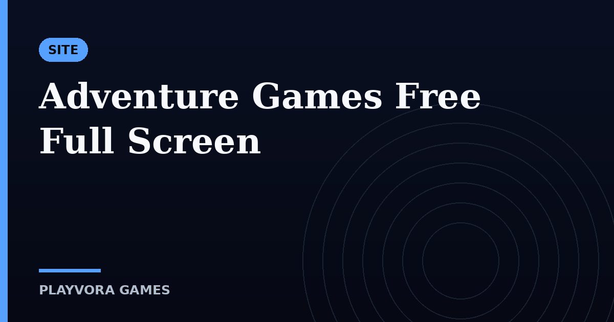 Adventure Games Free Full Screen