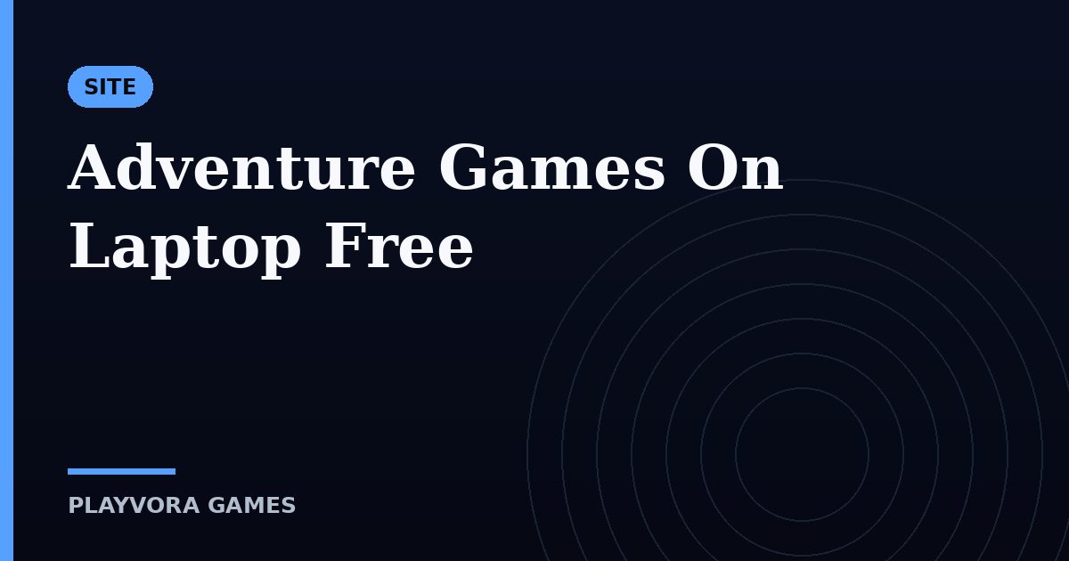 Adventure Games On Laptop Free