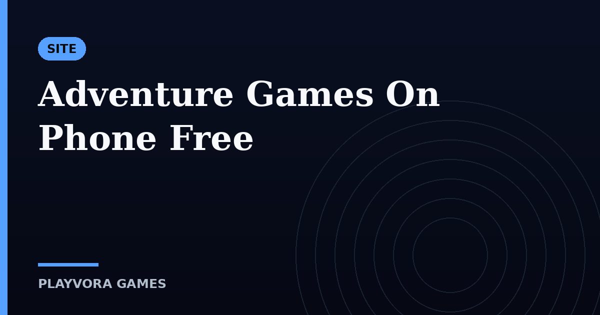 Adventure Games On Phone Free