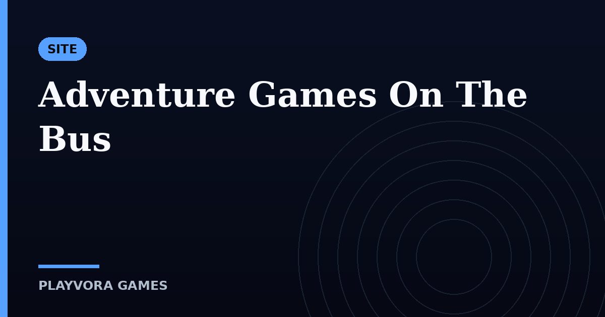 Adventure Games On The Bus
