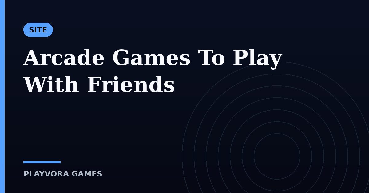Arcade Games To Play With Friends