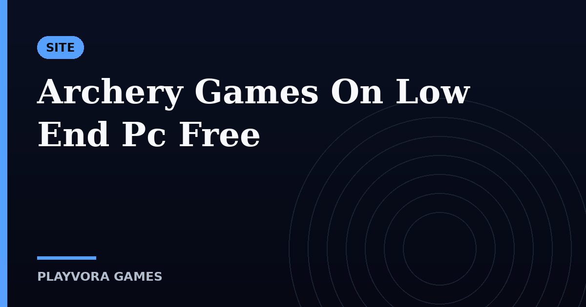 Archery Games On Low End Pc Free