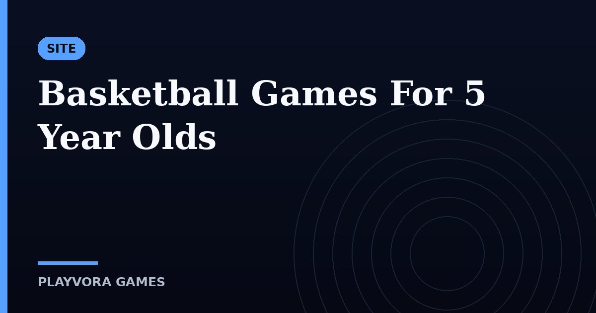 Basketball Games For 5 Year Olds