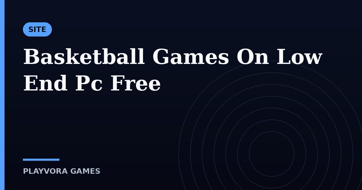 Basketball Games On Low End Pc Free