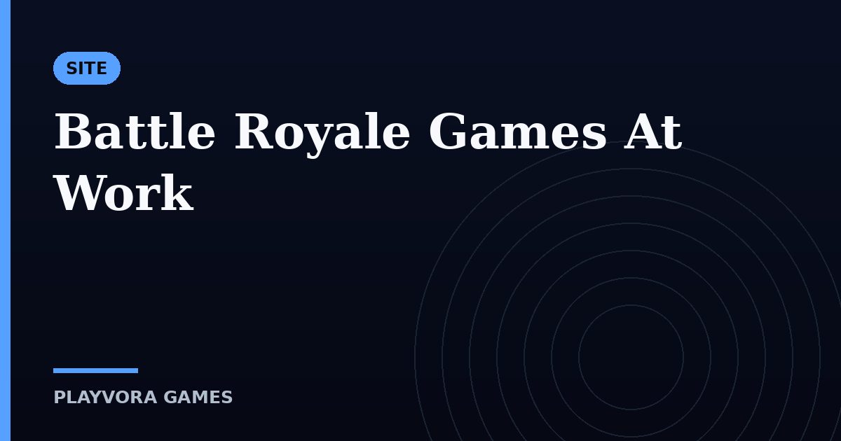 Battle Royale Games At Work