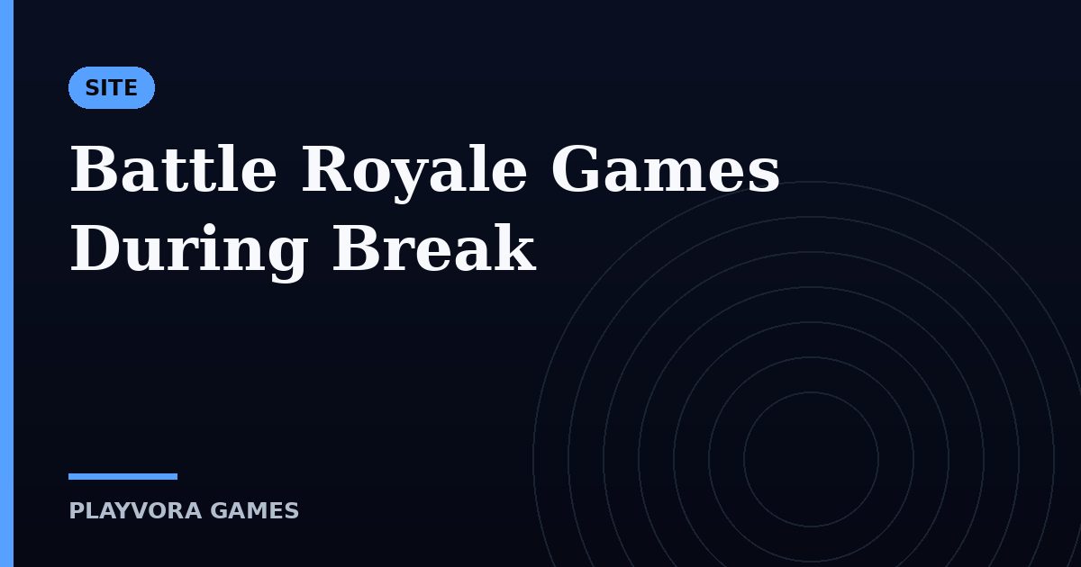 Battle Royale Games During Break