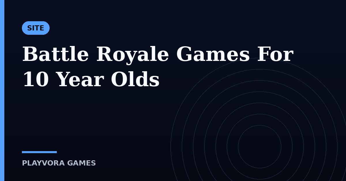 Battle Royale Games For 10 Year Olds