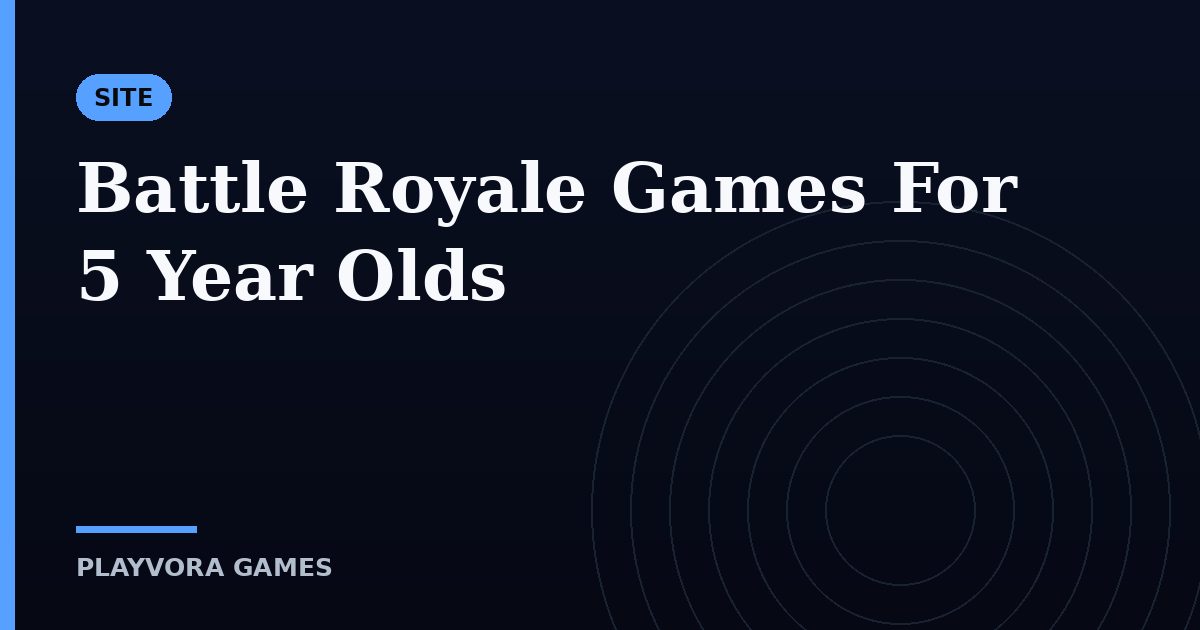 Battle Royale Games For 5 Year Olds