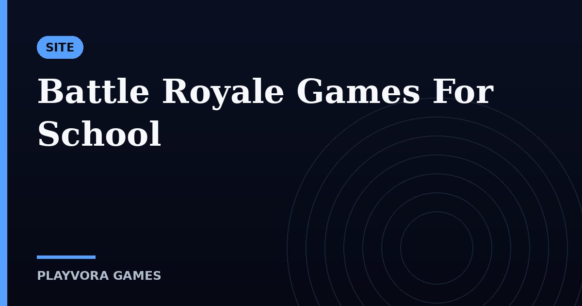 Battle Royale Games For School