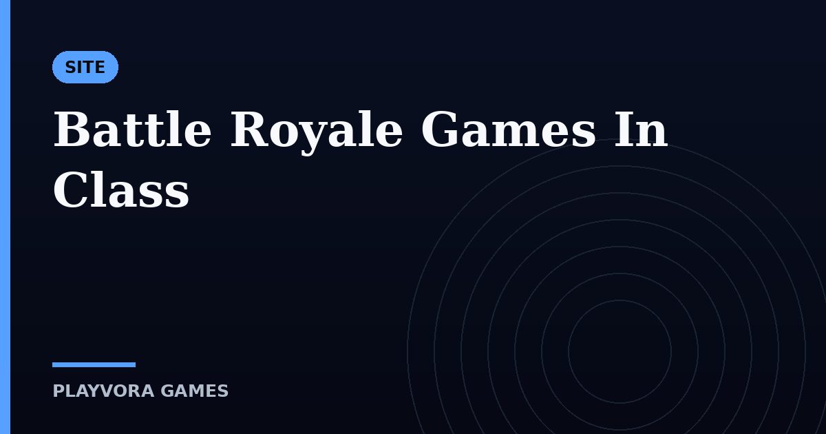 Battle Royale Games In Class