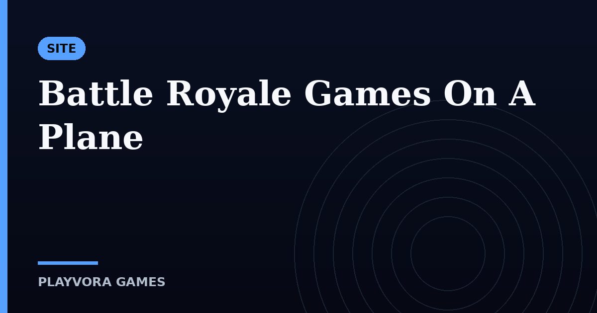 Battle Royale Games On A Plane