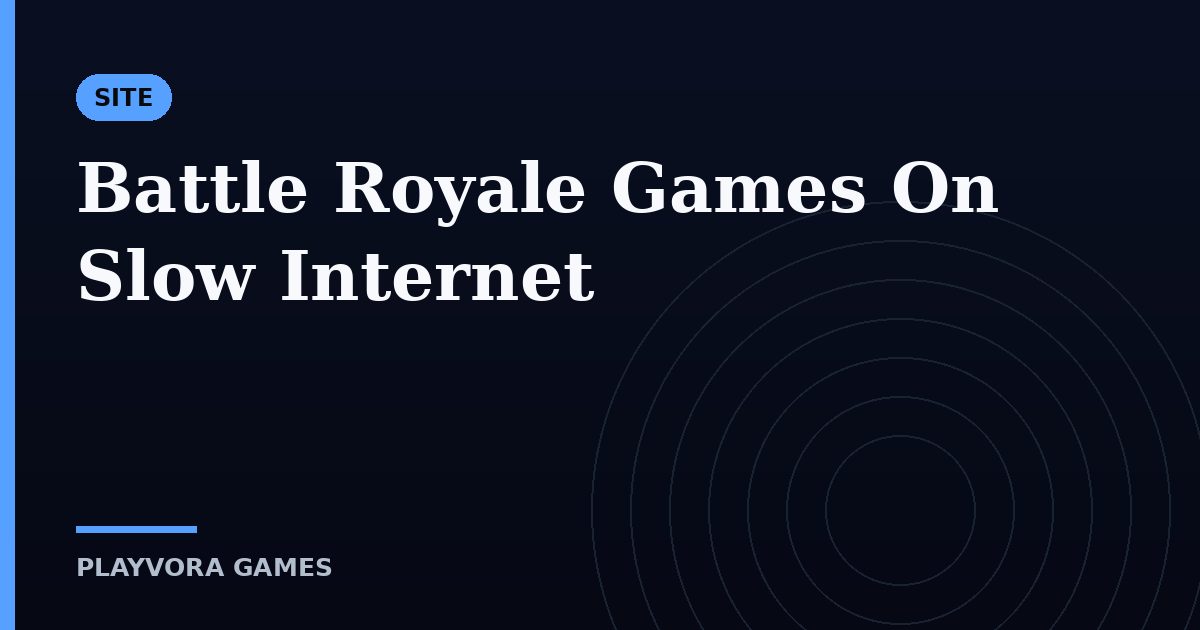 Battle Royale Games On Slow Internet