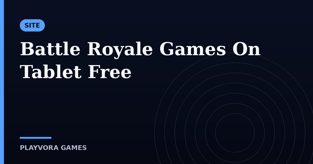 Battle Royale Games On Tablet Free