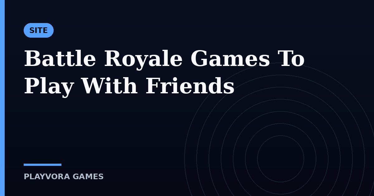 Battle Royale Games To Play With Friends