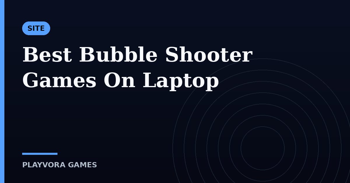 Best Bubble Shooter Games On Laptop