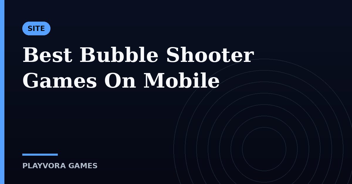 Best Bubble Shooter Games On Mobile