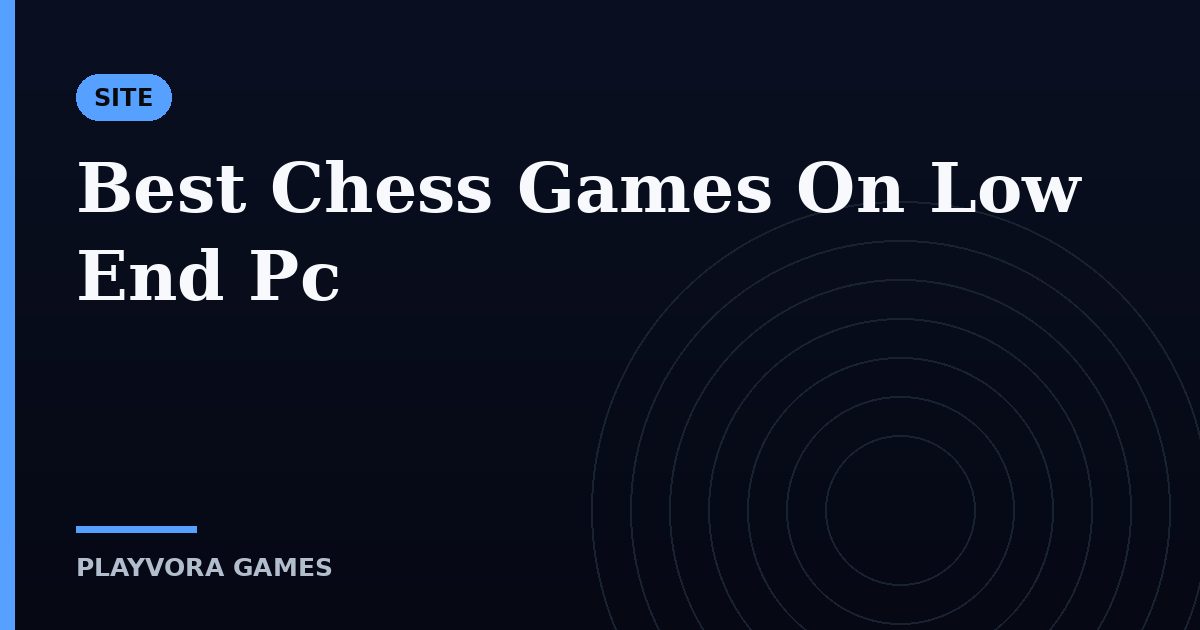 Best Chess Games On Low End Pc