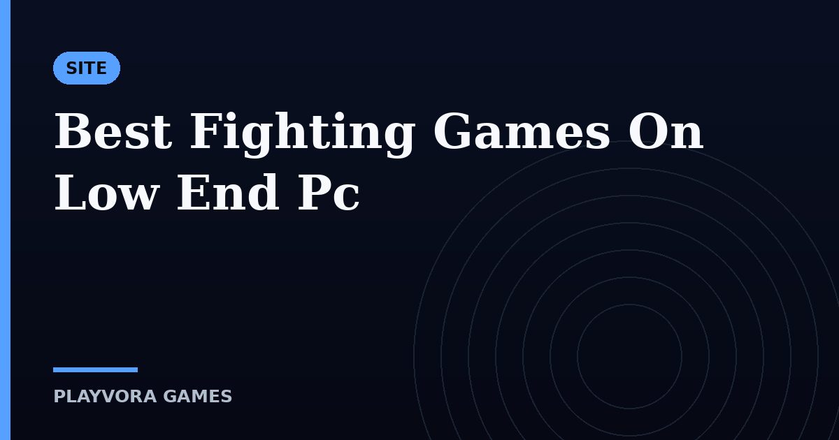 Best Fighting Games On Low End Pc