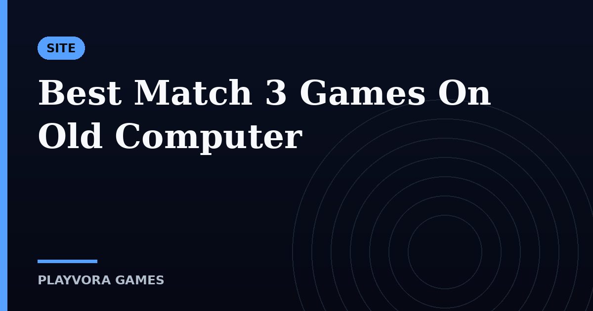 Best Match 3 Games On Old Computer