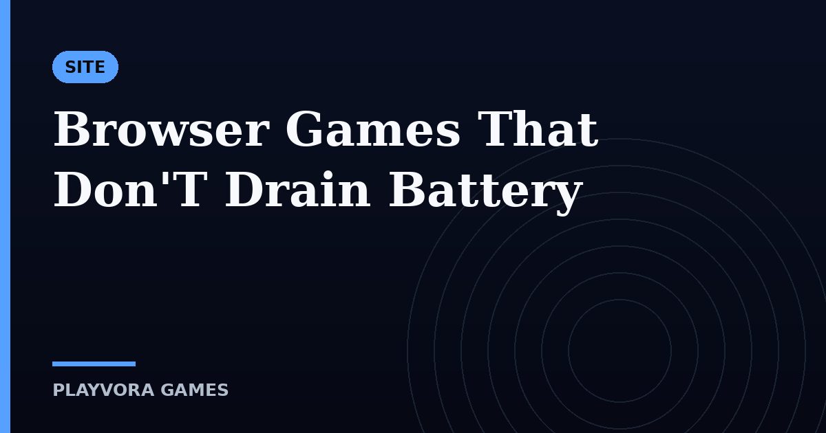 Browser Games That Don'T Drain Battery