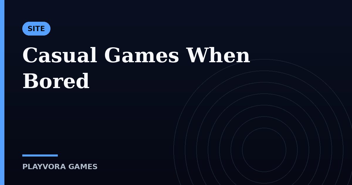 Casual Games When Bored