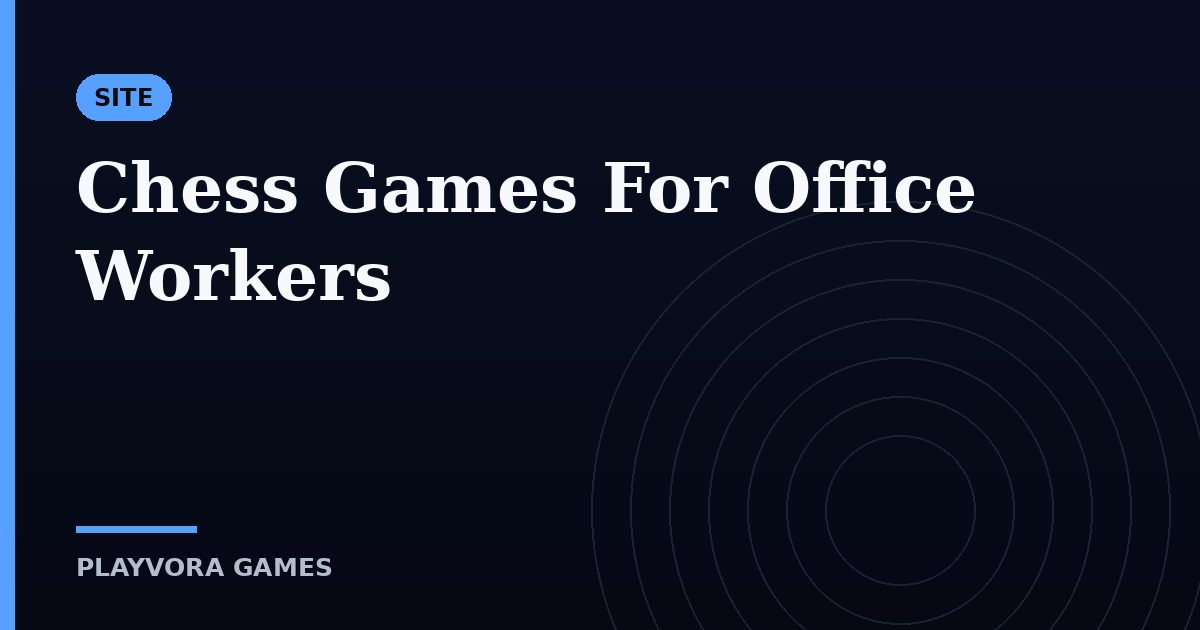 Chess Games For Office Workers