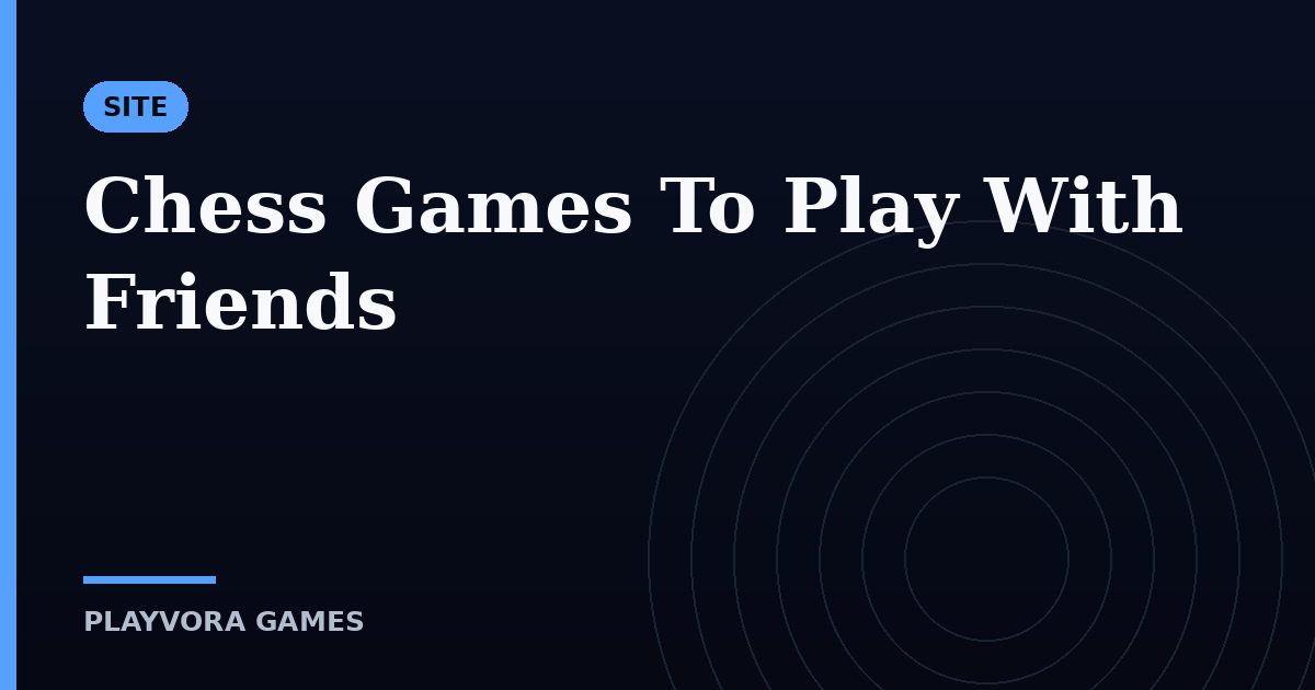 Chess Games To Play With Friends