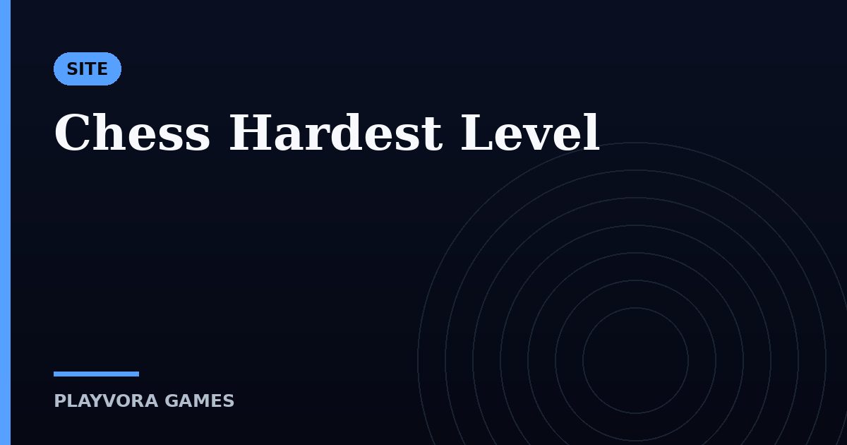 Chess Hardest Level