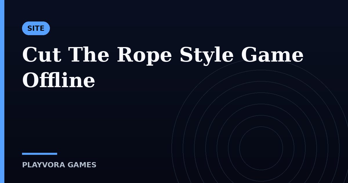 Cut The Rope Style Game Offline