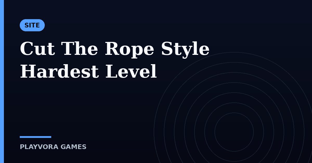 Cut The Rope Style Hardest Level