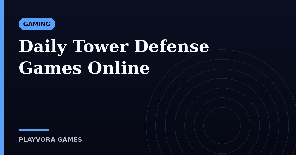 Daily Tower Defense Games Online