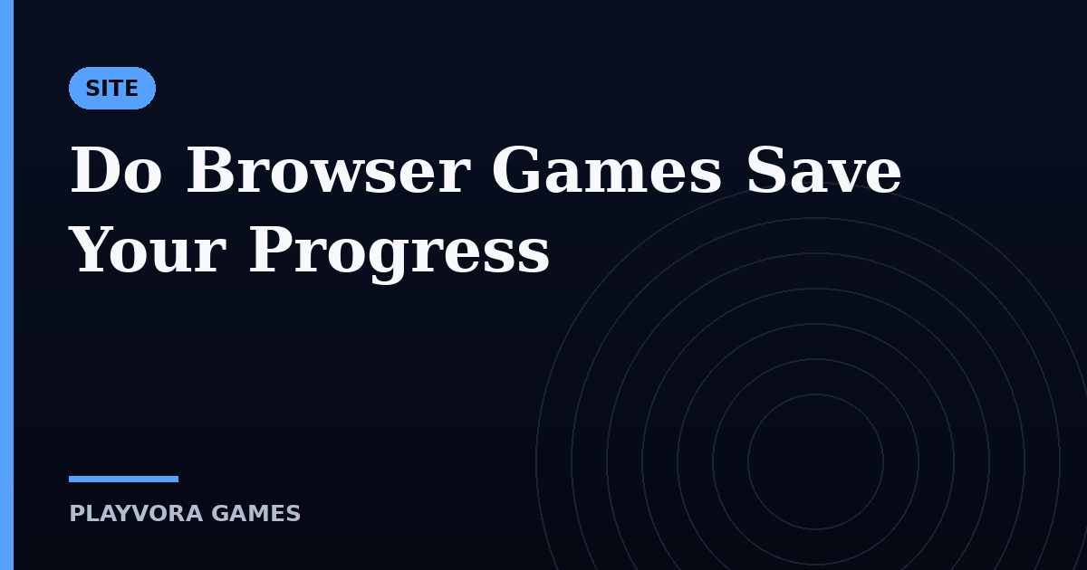 Do Browser Games Save Your Progress