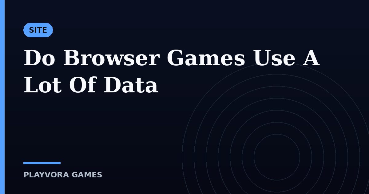 Do Browser Games Use A Lot Of Data