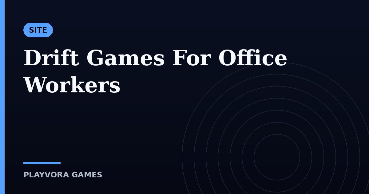 Drift Games For Office Workers