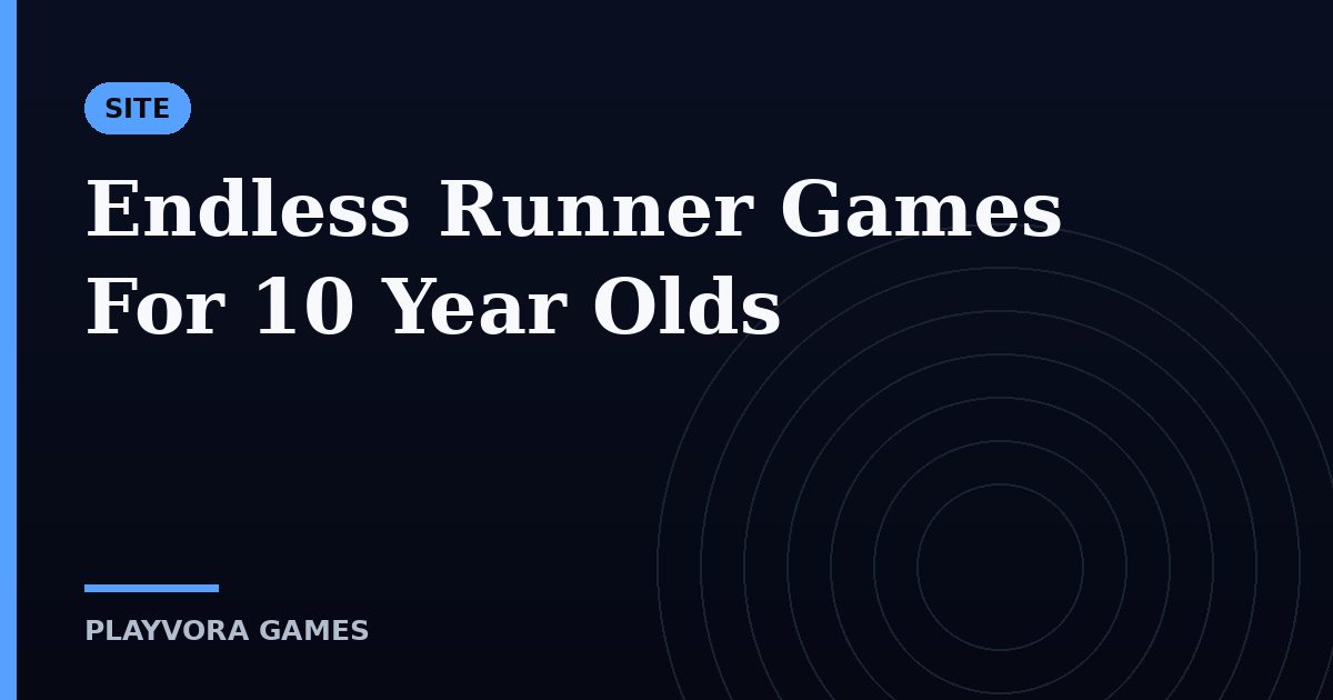 Endless Runner Games For 10 Year Olds