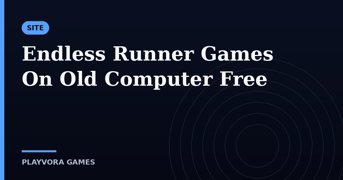 Endless Runner Games On Old Computer Free