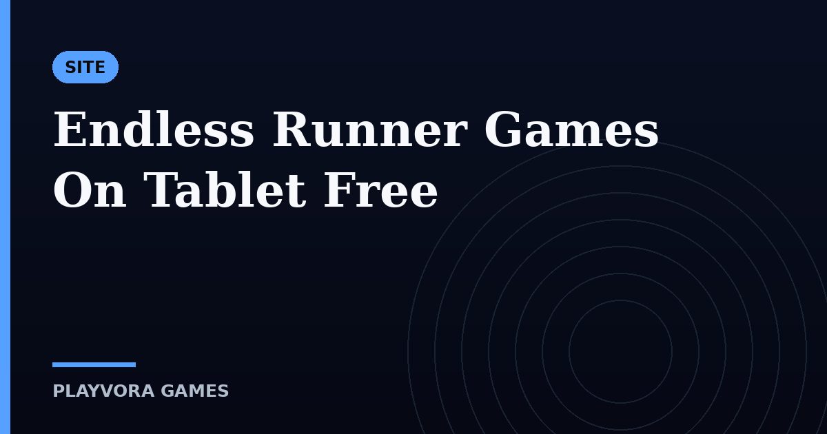 Endless Runner Games On Tablet Free