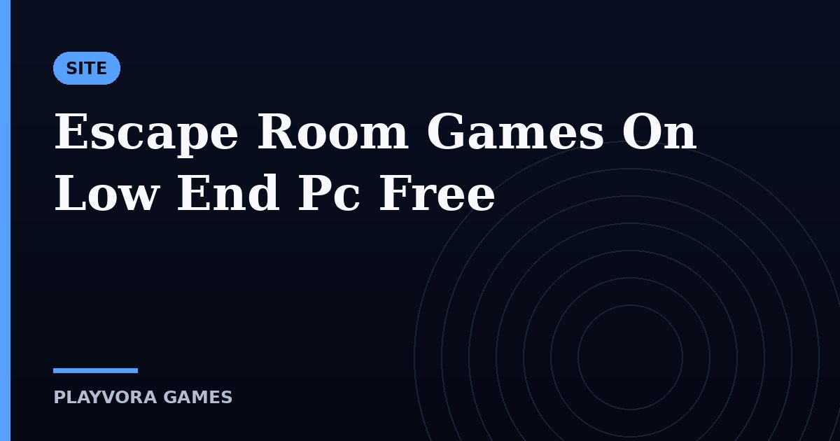 Escape Room Games On Low End Pc Free