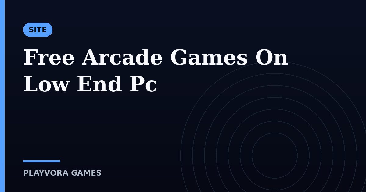 Free Arcade Games On Low End Pc