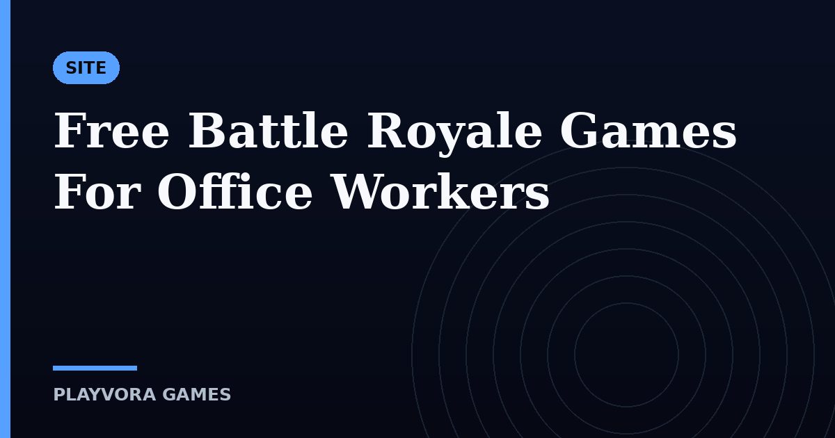 Free Battle Royale Games For Office Workers