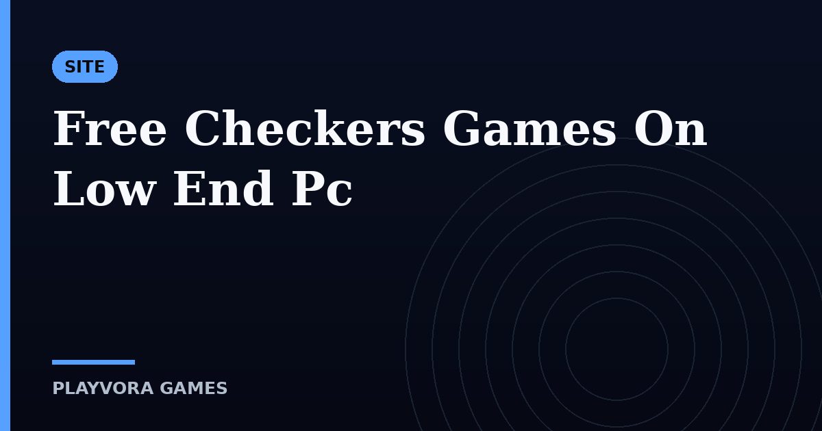 Free Checkers Games On Low End Pc