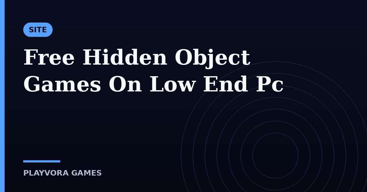 Free Hidden Object Games On Low End Pc