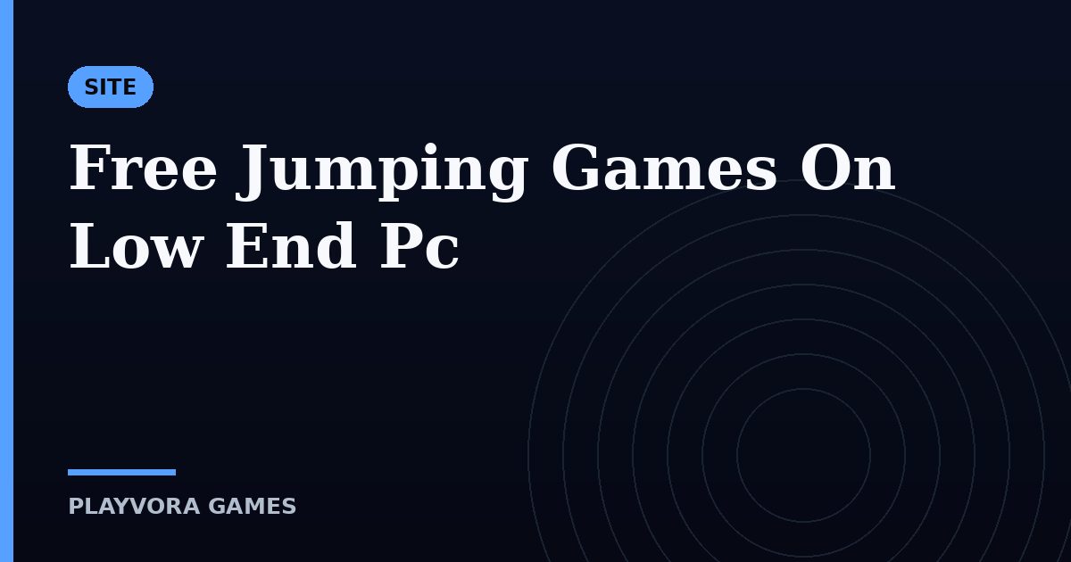 Free Jumping Games On Low End Pc