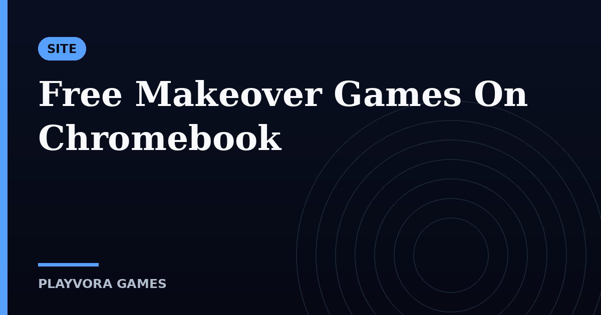 Free Makeover Games On Chromebook