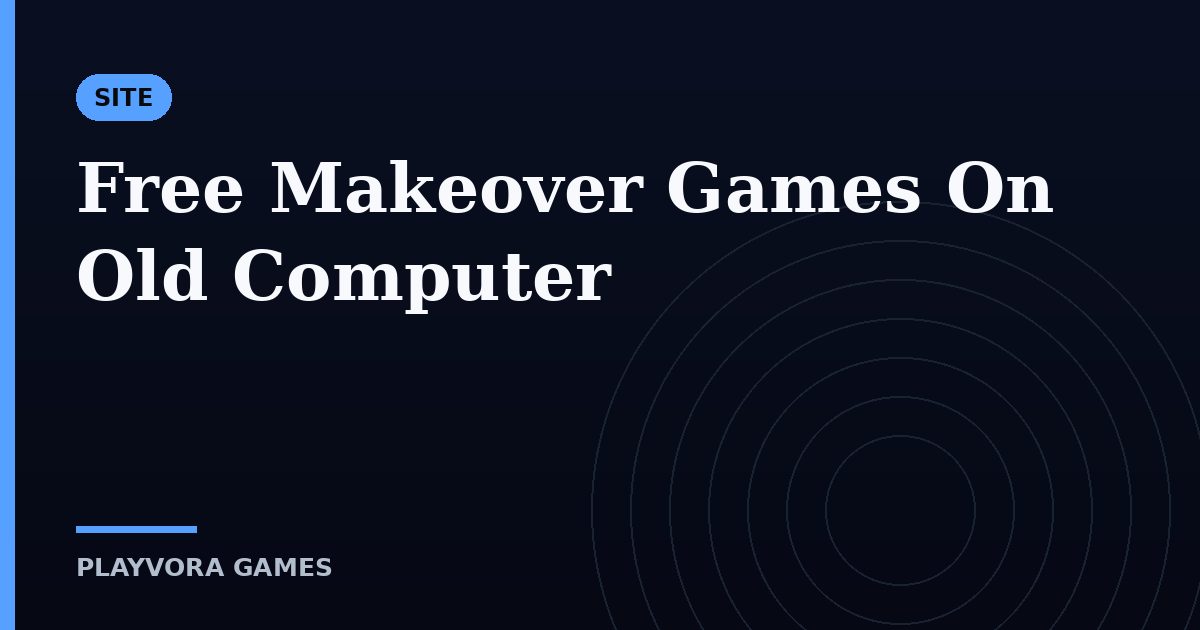 Free Makeover Games On Old Computer