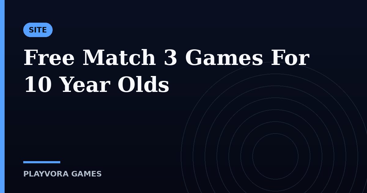 Free Match 3 Games For 10 Year Olds